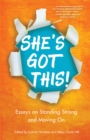 Image for She&#39;s Got This! Essays on Standing Strong and Moving On