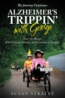 Image for The Journey Continues Alzheimer&#39;s Trippin&#39; with George : Over the Bumps With Friends, Family and Community Support