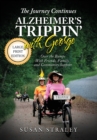 Image for The Journey Continues Alzheimer&#39;s Trippin&#39; With George : Over the Bumps With Friends, Family, and Community Support