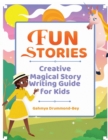 Image for Fun Stories : Creative Magical Story Writing Guide for Kids