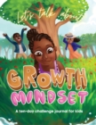 Image for Let&#39;s Talk About Growth Mindset : A Challenge Journal for Kids