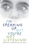 Image for I&#39;m speaking up but you&#39;re not listening!