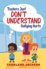 Image for Teachers Just Don&#39;t Understand Bullying Hurts