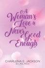 Image for A Woman&#39;s Love Is Never Good Enough