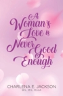 Image for Woman&#39;s Love Is Never Good Enough