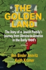 Image for The Golden Land : The Story of a Jewish Family&#39;s Journey from Ukraine to America in the Early 1900&#39;s