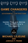 Image for Game Changers for Government Contractors : Insider Tips and Advice from the Industry&#39;s Top Experts