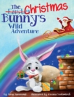 Image for The Christmas Bunny&#39;s Wild Adventure