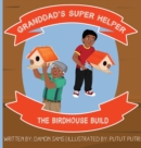 Image for Granddad&#39;s Super Helper, The Birdhouse Build