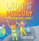 Image for What if Mercury had Marshmallows?