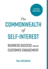 Image for The Commonwealth of Self Interest : Business Success Through Customer Engagement