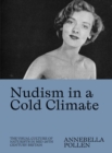 Image for Nudism in a Cold Climate : The Visual Culture of Naturists in Mid-20th Century Britain