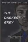 Image for The Darkest Grey : Book 3 Mattock Family Saga