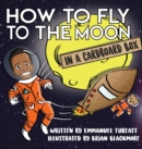Image for How to Fly to the Moon in a Cardboard Box