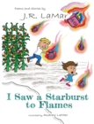 Image for I Saw a Starburst to Flames