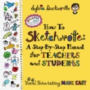 Image for How to Sketchnote: A Step-by-Step Manual for Teachers and Students