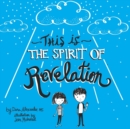 Image for This is the Spirit of Revelation : A Guide for Young Latter-day Saint Christians