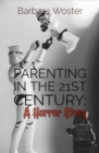 Image for Parenting in the 21st Century: a horror story