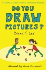 Image for Do You Draw Pictures? : A Little Gavels Guide to Intellectual Property