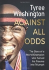 Image for Against All Odds : The Story of a World Champion who Turned his Trauma into Triumph
