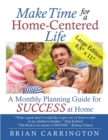 Image for Make Time for a Home-Centered Life : A Monthly Planning Guide for SUCCESS at Home