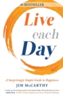 Image for Live Each Day : A Surprisingly Simple Guide to Happiness
