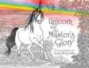 Image for Unicorn and the Master&#39;s Glory