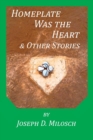 Image for Home Plate Was The Heart &amp; Other Stories