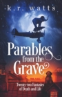 Image for Parables from the Grave : Twenty-two fantasies of death and life