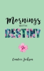 Image for Mornings with Destiny : A Mommy &amp; Me Devotional