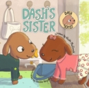 Image for Dash&#39;s Sister : A Dog&#39;s Tale About Overcoming Your Fears and Trying New Things