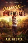 Image for Damage in an Undead Age: A Zombie Apocalypse Survival Adventure
