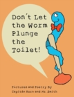 Image for Don&#39;t Let the Worm Plunge the Toilet!