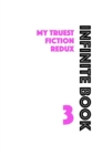 Image for Infinite Book 3 : My Truest Fiction Redux