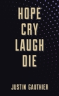 Image for Hope Cry Laugh Die