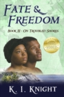 Image for Fate &amp; Freedom : Book III - On Troubled Shores
