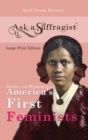 Image for Ask a Suffragist : Stories and Wisdom from America&#39;s First Feminists
