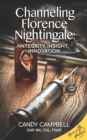Image for Channeling Florence Nightingale : Integrity, Insight, Innovation