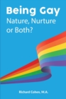 Image for Being Gay : Nature, Nurture or Both?