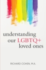 Image for Understanding Our LGBTQ+ Loved Ones