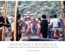 Image for Mountain Crossroads : Ceremonial Life in the Philippine Cordillera, 1971-73
