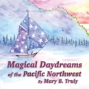 Image for Magical Daydreams of the Pacific Northwest