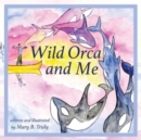 Image for Wild Orca and Me