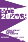 Image for The 2020s : The Golden Age of Design and Redesgin: The Golden Age of Design and Redesign