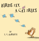 Image for Birds Fly, A Cat Tries