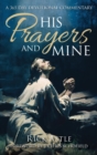 Image for His Prayers and Mine : A 365 Day Devotional Commentary