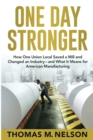 Image for One Day Stronger : How One Union Local Saved a Mill and Changed an Industry--and What It Means for American Manufacturing