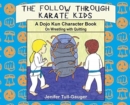 Image for The Follow Through Karate Kids : A Dojo Kun Character Book On Wrestling with Quitting