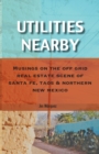 Image for Utilities Nearby : Musings on the Off Grid Real Estate Scene of Santa Fe, Taos &amp; Northern New Mexico