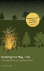 Image for Burning The May Tree : The Sacrifice of Jim Morrison